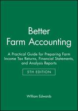 Better Farm Accounting: A Practical Guide for Prep aring Farm Income Tax Returns, Financial Statement s, and Analysis Reports, 5th Edition (Pamphlet)