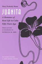 Juanita: A Romance of Real Life in Cuba Fifty Years Ago,