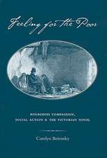 Feeling for the Poor: Bourgeois Compassion, Social Action, and the Victorian Novel