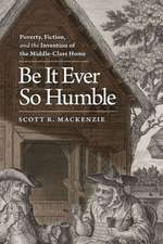 Be It Ever So Humble: Poverty, Fiction, and the Invention of the Middle-Class Home