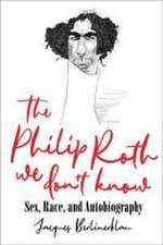 The Philip Roth We Don't Know