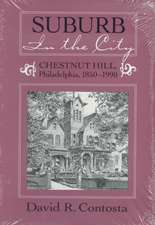 SUBURB IN THE CITY: CHESTNUT HILL, PHILDELPHIA, 1850-1990