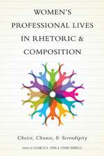 Women’s Professional Lives in Rhetoric and Composition: Choice, Chance, and Serendipity