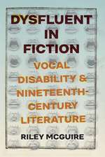 Dysfluent in Fiction: Vocal Disability and Nineteenth-Century Literature