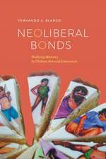 Neoliberal Bonds: Undoing Memory in Chilean Art and Literature