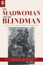 The Madwoman and the Blindman: Jane Eyre, Discourse, Disability