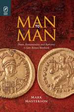 Man to Man: Desire, Homosociality, and Authority in Late-Roman Manhood