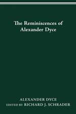 The Reminiscences of Alexander Dyce