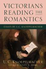 Victorians Reading the Romantics: Essays by U. C. Knoepflmacher