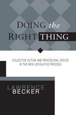 DOING THE RIGHT THING: Collective Action and Procedural Choice in the New Legislative Process