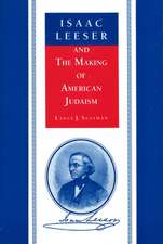 Isaac Leeser and the Making of American Judaism