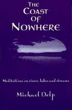 The Coast of Nowhere: Meditations on Rivers, Lakes, and Streams