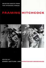 Framing Hitchcock: Selected Essays from the Hitchock Annual