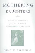 Mothering Daughters: Novels and the Politics of Family Romance, Frances Burney to Jane Austen