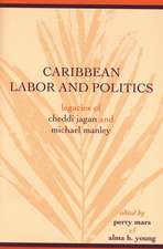 Caribbean Labor and Politics: Legacies of Cheddi Jagan and Michael Manley