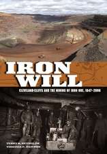 Iron Will: Cleveland-Cliffs and the Mining of Iron Ore, 1847-2006