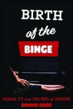 Birth of the Binge