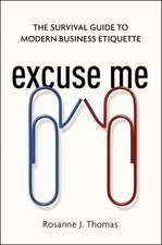 Excuse Me: The Survival Guide to Modern Business Etiquette