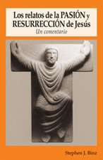 Los Relatos de la Pasion y Resurreccion de Jesus: Un Comentario