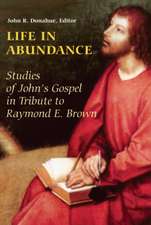 Life in Abundance: Studies of John's Gospel in Tribute to Raymond E. Brown