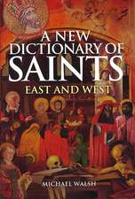 A New Dictionary of Saints: East and West