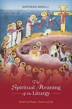 Spiritual Meaning of the Liturgy: School of Prayer, Source of Life