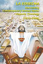 La Cosecha: Harvesting Contemporary United States Hispanic Theology, 1972-1998