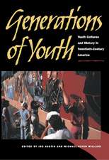 Generations of Youth – Youth Cultures and History in Twentieth–Century America