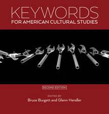 Keywords for American Cultural Studies, Second Edition