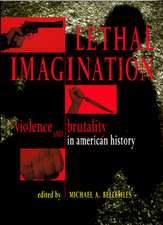 Lethal Imagination – Violence and Brutality in American History