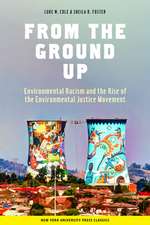 From the Ground Up – Environmental Racism and the Rise of the Environmental Justice Movement