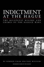 Indictment at the Hague – The Milosevic Regime and Crimes of the Balkan Wars