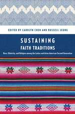 Sustaining Faith Traditions – Race, Ethnicity, and Religion among the Latino and Asian American Second Generation