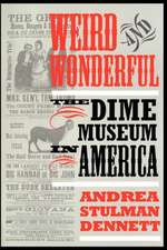 Weird and Wonderful – The Dime Museum in America