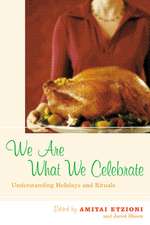 We Are What We Celebrate – Understanding Holidays and Rituals