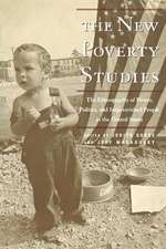 The New Poverty Studies – The Ethnography of Power, Politics and Impoverished People in the United States