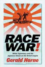 Race War! – White Supremacy and the Japanese Attack on the British Empire