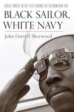 Black Sailor, White Navy – Racial Unrest in the Fleet during the Vietnam War Era