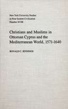 Christians and Muslims in Ottoman Cyprus and the Mediterranean World, 1571–1640