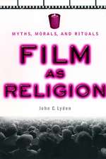 Film as Religion: Myths, Morals, and Rituals