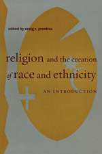 Religion and the Creation of Race and Ethnicity – An Introduction