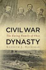 Civil War Dynasty – The Ewing Family of Ohio