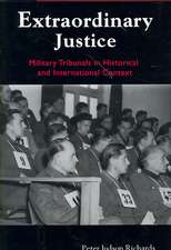 Extraordinary Justice – Military Tribunals in Historical and International Context