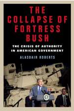 The Collapse of Fortress Bush – The Crisis of Authority in American Government