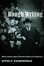 Rough Writing – Ethnic Authorship in Theodore Roosevelt′s America