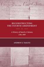 Reconstructing the Fourth Amendment – A History of Search and Seizure, 1789–1868