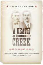 A Death at Crooked Creek – The Case of the Cowboy, the Cigarmaker, and the Love Letter