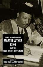 The Making of Martin Luther King and the Civil Rights Movement