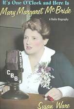 It`s One O`Clock and Here Is Mary Margaret McBri – A Radio Biography