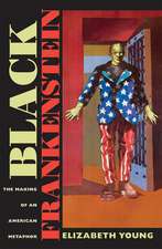 Black Frankenstein – The Making of an American Metaphor